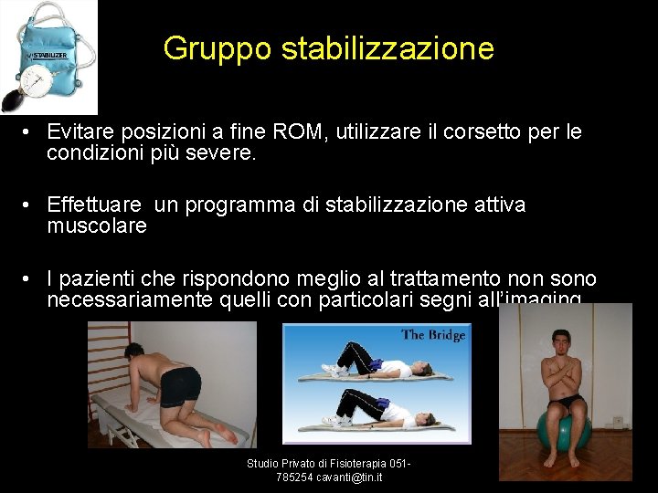 Gruppo stabilizzazione • Evitare posizioni a fine ROM, utilizzare il corsetto per le condizioni