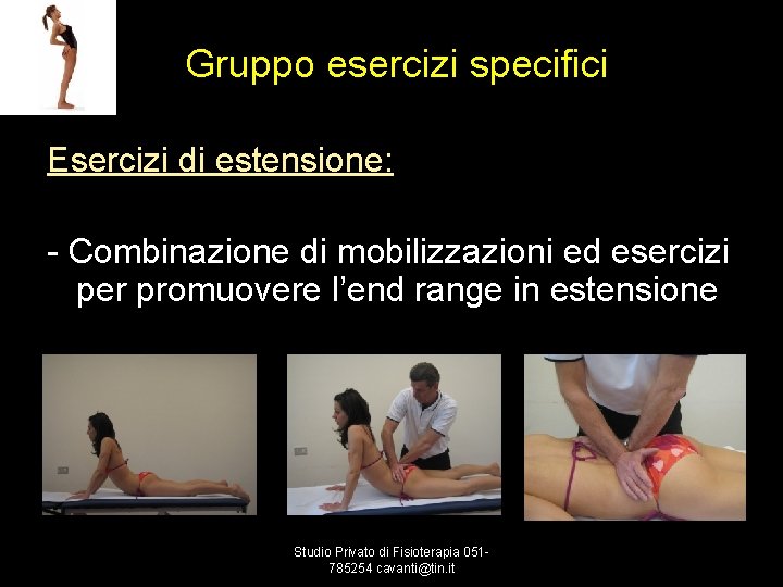 Gruppo esercizi specifici Esercizi di estensione: - Combinazione di mobilizzazioni ed esercizi per promuovere