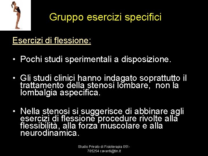 Gruppo esercizi specifici Esercizi di flessione: • Pochi studi sperimentali a disposizione. • Gli