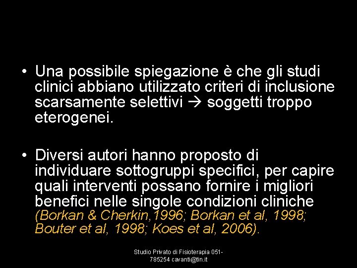  • Una possibile spiegazione è che gli studi clinici abbiano utilizzato criteri di