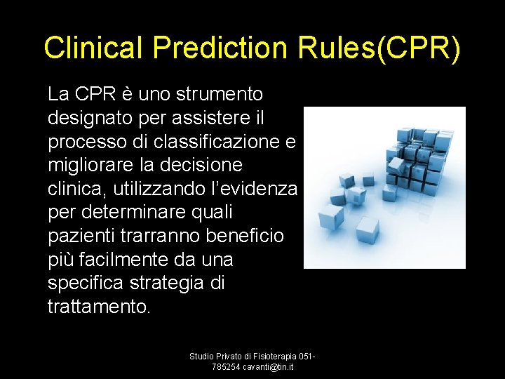 Clinical Prediction Rules(CPR) La CPR è uno strumento designato per assistere il processo di