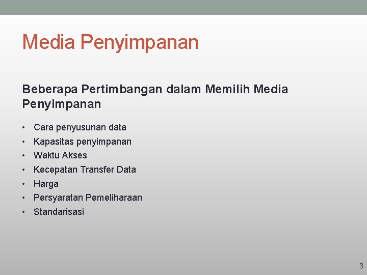 Media Penyimpanan Beberapa Pertimbangan dalam Memilih Media Penyimpanan • • Cara penyusunan data Kapasitas