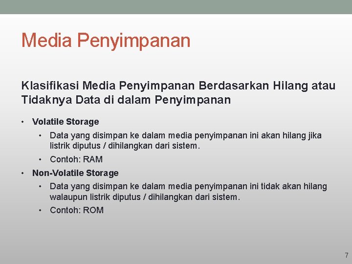 Media Penyimpanan Klasifikasi Media Penyimpanan Berdasarkan Hilang atau Tidaknya Data di dalam Penyimpanan •