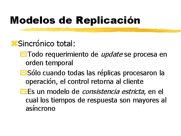 Modelos de Replicación z. Sincrónico total: y. Todo requerimiento de update se procesa en