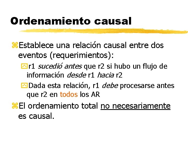 Ordenamiento causal z. Establece una relación causal entre dos eventos (requerimientos): yr 1 sucedió