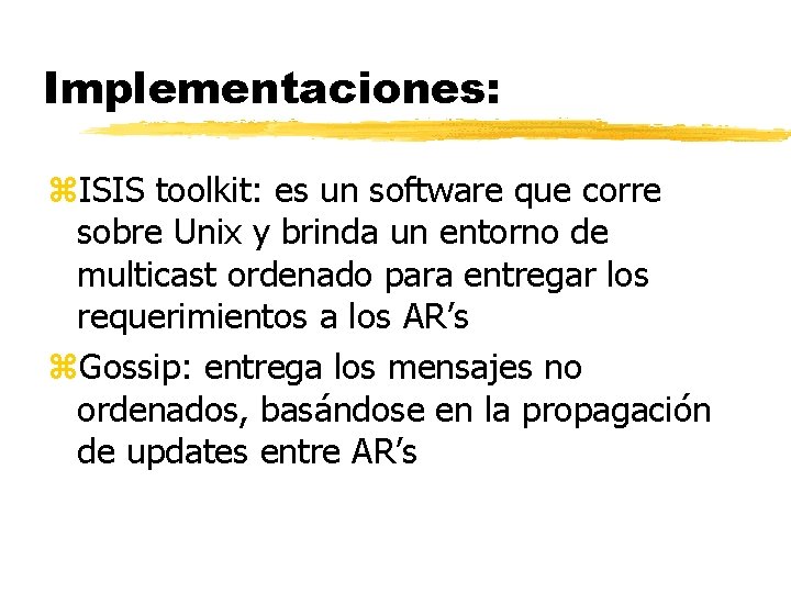 Implementaciones: z. ISIS toolkit: es un software que corre sobre Unix y brinda un