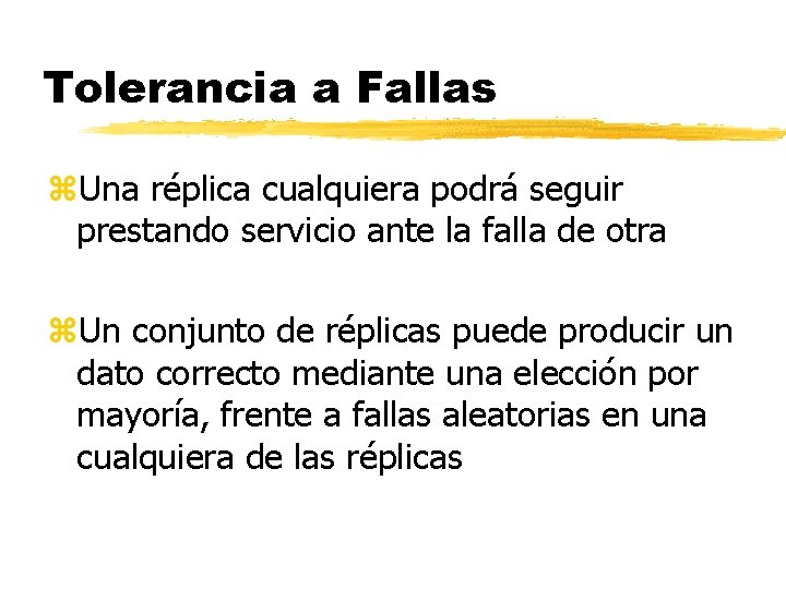 Tolerancia a Fallas z. Una réplica cualquiera podrá seguir prestando servicio ante la falla