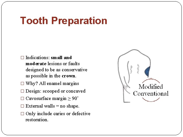 Tooth Preparation � Indications: small and moderate lesions or faults designed to be as