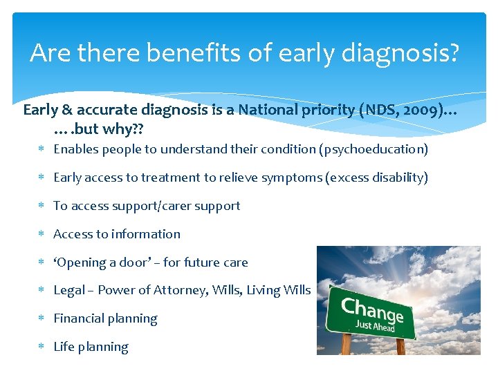 Are there benefits of early diagnosis? Early & accurate diagnosis is a National priority