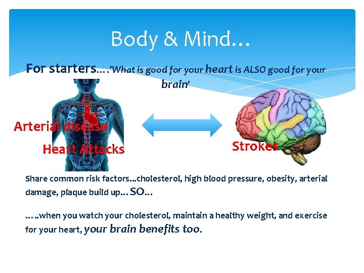 Body & Mind… For starters…. ’What is good for your heart is ALSO good
