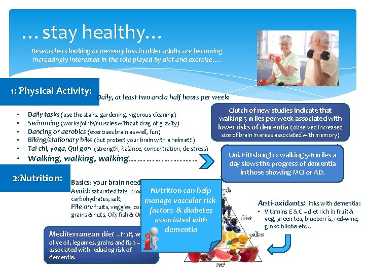 …stay healthy… Researchers looking at memory loss in older adults are becoming increasingly interested