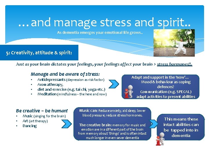 …and manage stress and spirit. . As dementia emerges your emotional life grows. .