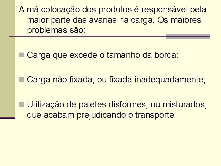 A má colocação dos produtos é responsável pela maior parte das avarias na carga.