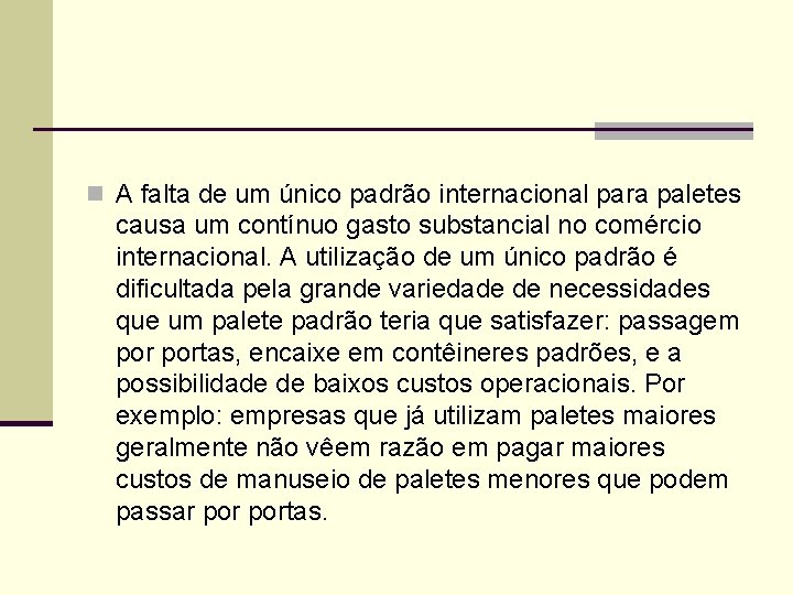 n A falta de um único padrão internacional para paletes causa um contínuo gasto