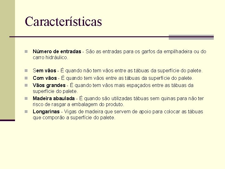 Características n Número de entradas - São as entradas para os garfos da empilhadeira