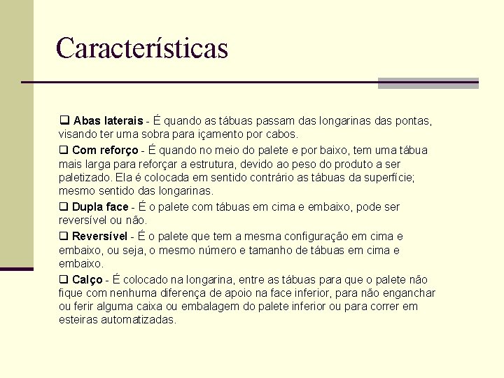 Características q Abas laterais - É quando as tábuas passam das longarinas das pontas,