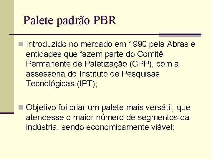 Palete padrão PBR n Introduzido no mercado em 1990 pela Abras e entidades que