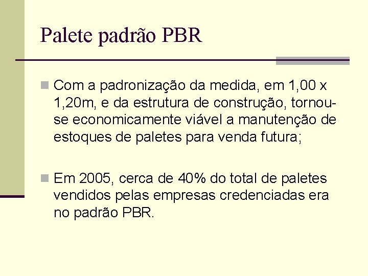 Palete padrão PBR n Com a padronização da medida, em 1, 00 x 1,