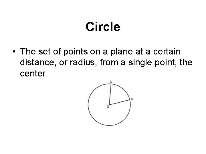 Circle • The set of points on a plane at a certain distance, or