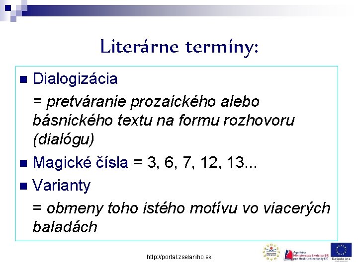 Literárne termíny: Dialogizácia = pretváranie prozaického alebo básnického textu na formu rozhovoru (dialógu) n