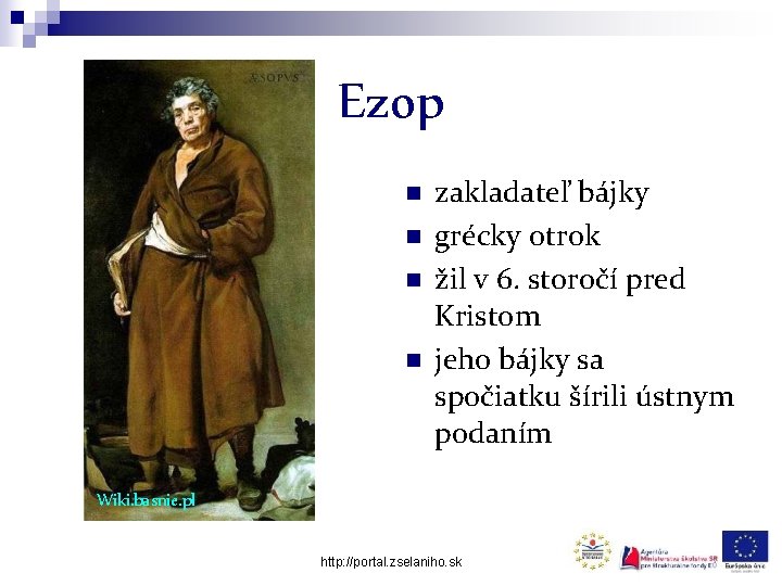 Ezop n n zakladateľ bájky grécky otrok žil v 6. storočí pred Kristom jeho