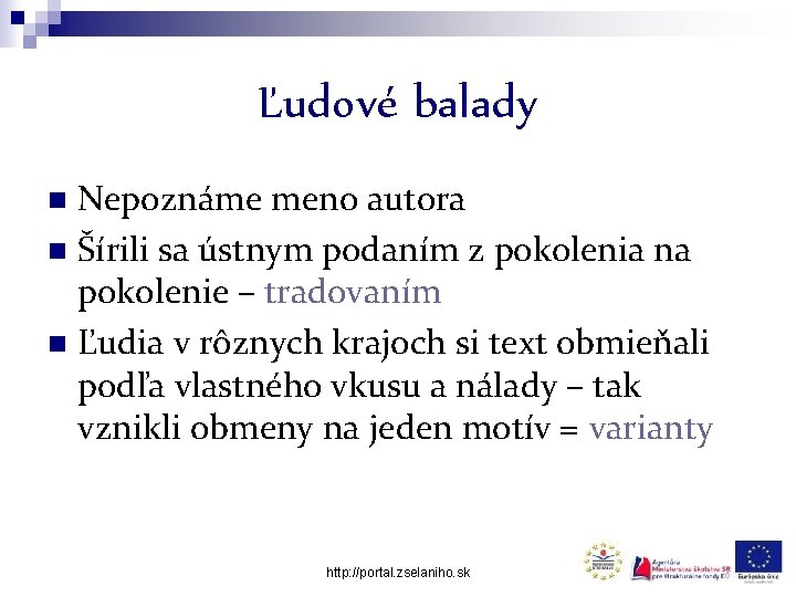 Ľudové balady Nepoznáme meno autora n Šírili sa ústnym podaním z pokolenia na pokolenie