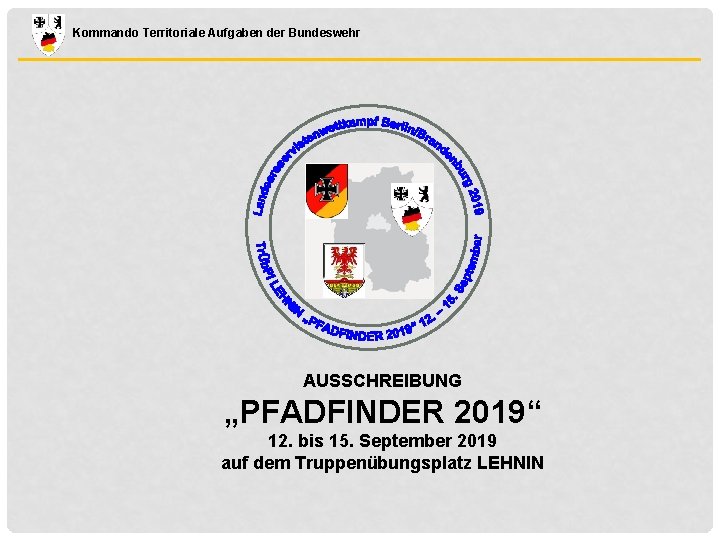 Kommando Territoriale Aufgaben der Bundeswehr AUSSCHREIBUNG „PFADFINDER 2019“ 12. bis 15. September 2019 auf