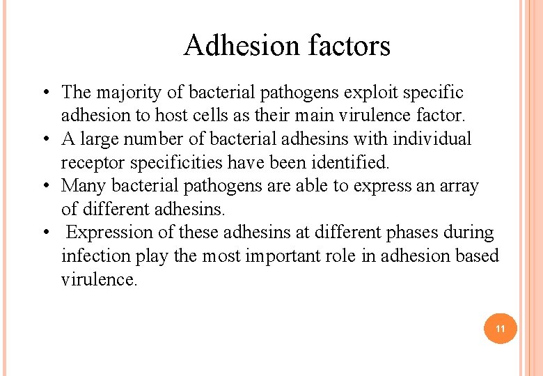 Adhesion factors • The majority of bacterial pathogens exploit specific adhesion to host cells