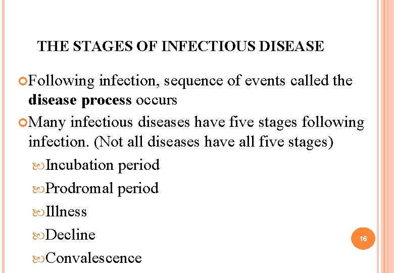 THE STAGES OF INFECTIOUS DISEASE Following infection, sequence of events called the disease process