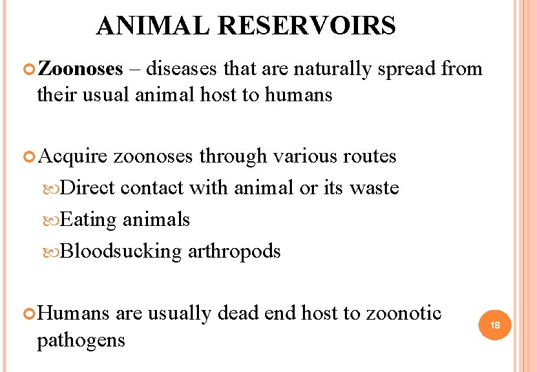 ANIMAL RESERVOIRS Zoonoses – diseases that are naturally spread from their usual animal host