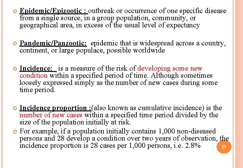  Epidemic/Epizootic : outbreak or occurrence of one specific disease from a single source,