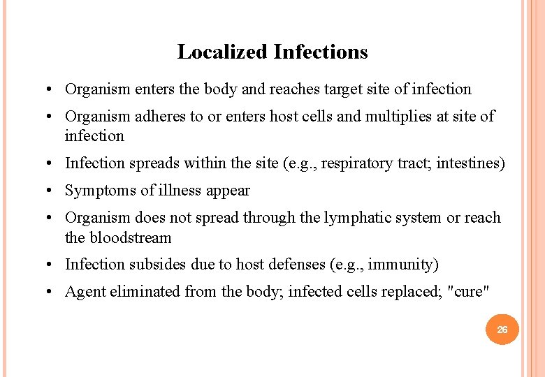Localized Infections • Organism enters the body and reaches target site of infection •