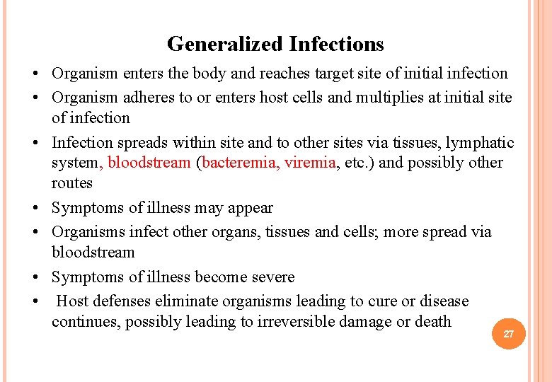 Generalized Infections • Organism enters the body and reaches target site of initial infection