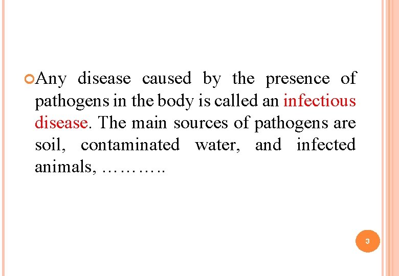  Any disease caused by the presence of pathogens in the body is called