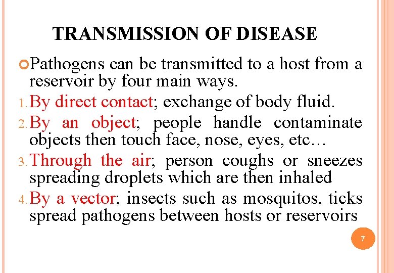 TRANSMISSION OF DISEASE Pathogens can be transmitted to a host from a reservoir by
