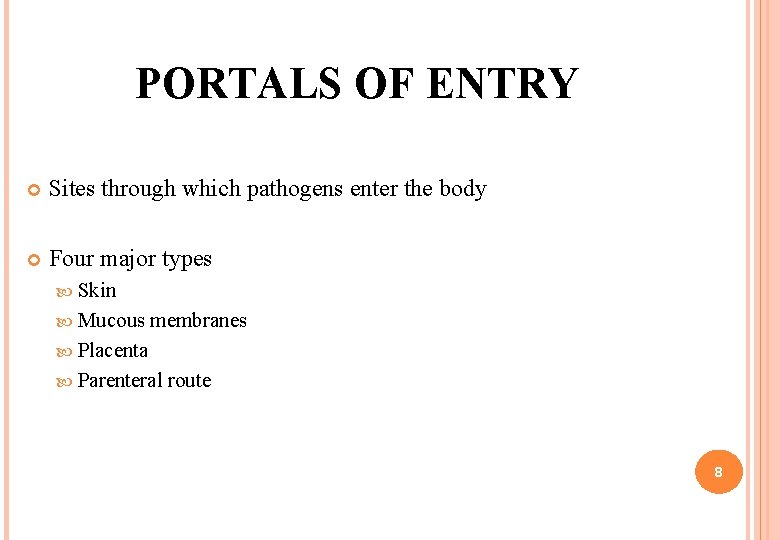 PORTALS OF ENTRY Sites through which pathogens enter the body Four major types Skin