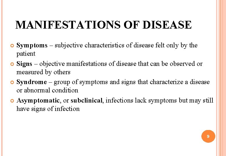 MANIFESTATIONS OF DISEASE Symptoms – subjective characteristics of disease felt only by the patient