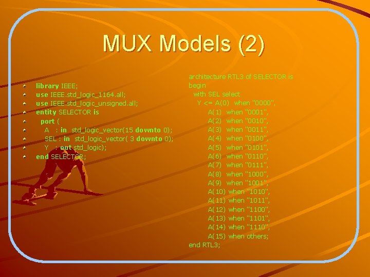 MUX Models (2) library IEEE; use IEEE. std_logic_1164. all; use IEEE. std_logic_unsigned. all; entity