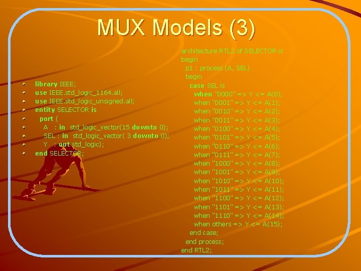 MUX Models (3) library IEEE; use IEEE. std_logic_1164. all; use IEEE. std_logic_unsigned. all; entity