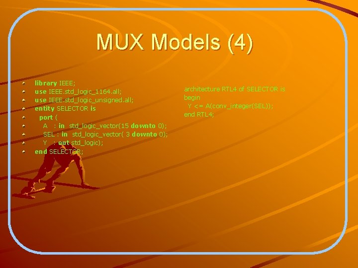 MUX Models (4) library IEEE; use IEEE. std_logic_1164. all; use IEEE. std_logic_unsigned. all; entity