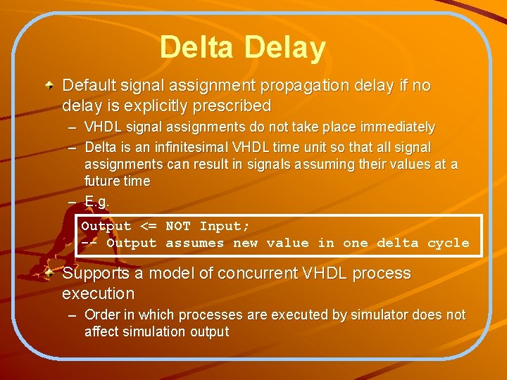 Delta Delay Default signal assignment propagation delay if no delay is explicitly prescribed –