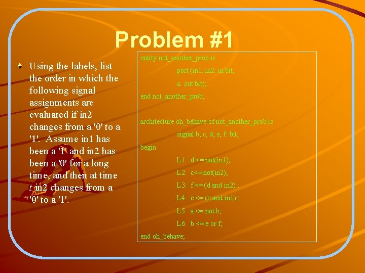 Problem #1 Using the labels, list the order in which the following signal assignments