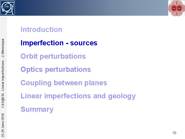 25 -29 June 2018 CAS@ESI - Linear Imperfections - J. Wenninger Introduction Imperfection -