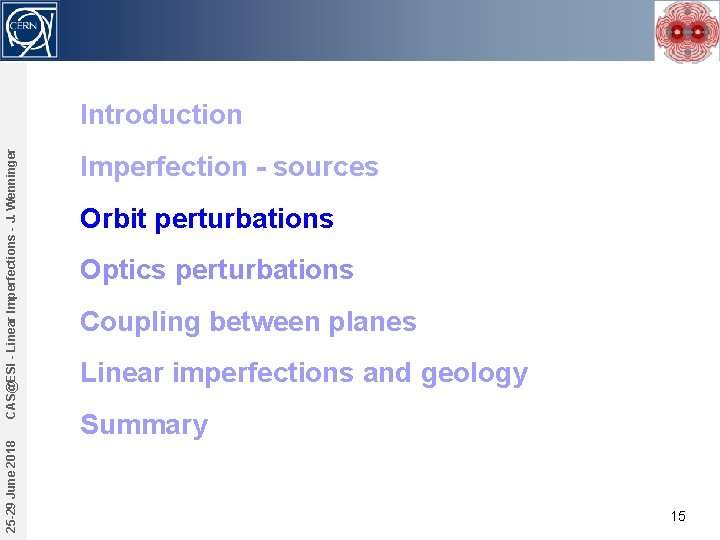 25 -29 June 2018 CAS@ESI - Linear Imperfections - J. Wenninger Introduction Imperfection -