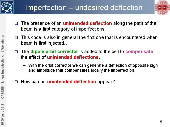 25 -29 June 2018 CAS@ESI - Linear Imperfections - J. Wenninger Imperfection – undesired