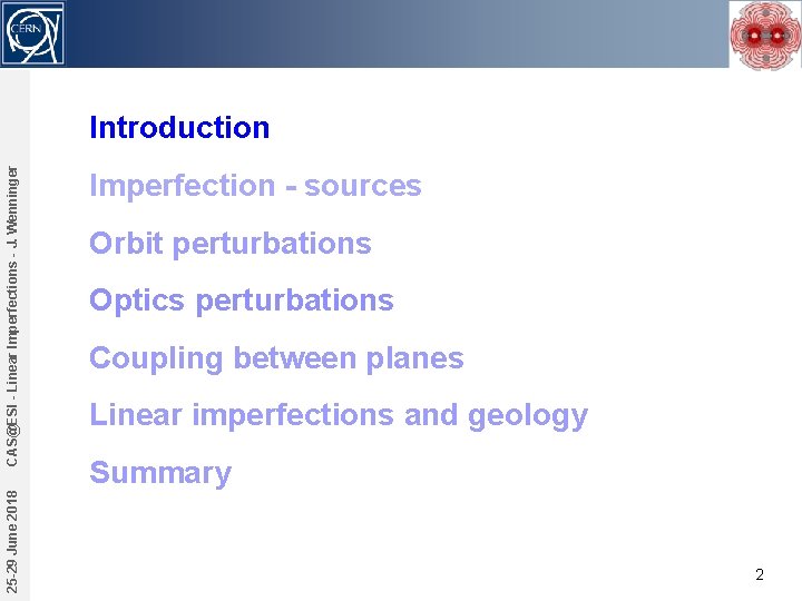 25 -29 June 2018 CAS@ESI - Linear Imperfections - J. Wenninger Introduction Imperfection -