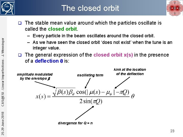The closed orbit 25 -29 June 2018 CAS@ESI - Linear Imperfections - J. Wenninger
