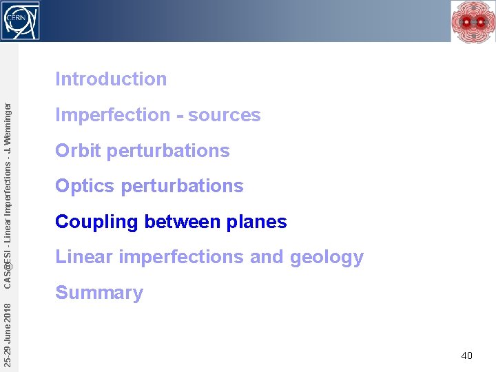 25 -29 June 2018 CAS@ESI - Linear Imperfections - J. Wenninger Introduction Imperfection -