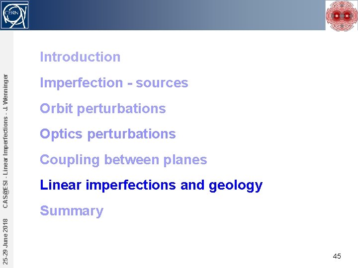25 -29 June 2018 CAS@ESI - Linear Imperfections - J. Wenninger Introduction Imperfection -