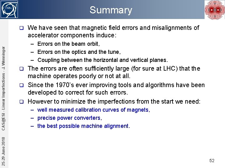 Summary 25 -29 June 2018 CAS@ESI - Linear Imperfections - J. Wenninger q We
